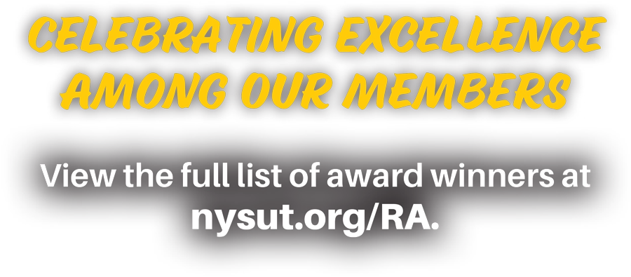 Celebrating excellence among our members, view a full list of award winners at nysut.org/ra typography