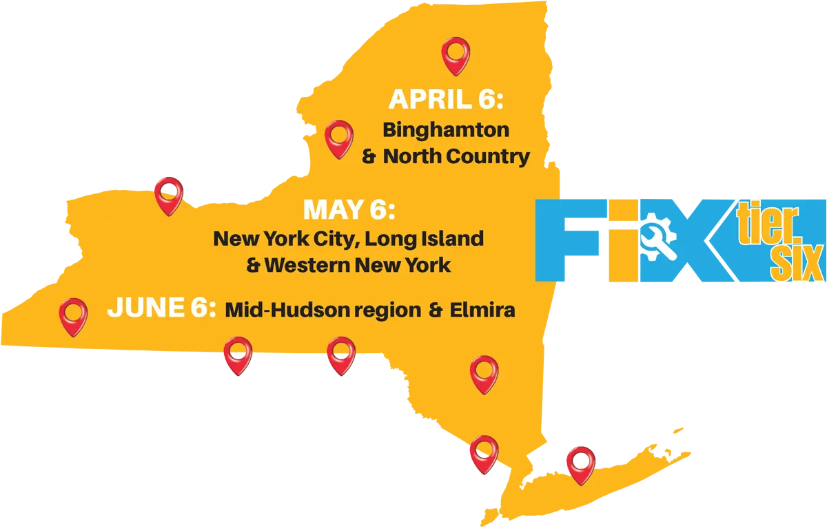 New York State image with locations and dates for Fix Tier 6 events; April 6: Bingamton & North Country; May 6: New York City, Ling Island & Western New York; June 6: Mid-Hudson region & Elmira
