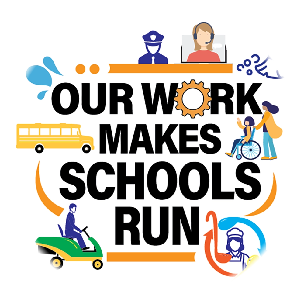 A colorful, circular graphic illustration representing various school-related professionals. In the center, large blue and black text reads, "OUR WORK MAKES SCHOOLS RUN." Around the text are illustrations of a yellow school bus, a person in a police uniform, a woman with a headset, a person mowing a lawn, a student in a wheelchair with a person assisting them, and a person in a cafeteria worker's uniform. All the illustrations are connected by orange, blue, and yellow lines with arrows, suggesting a continuous cycle.