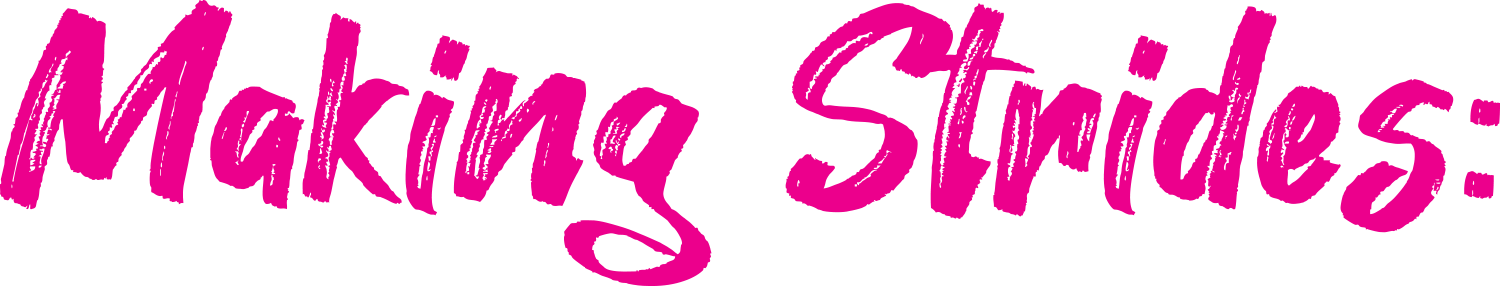 Making Strides: