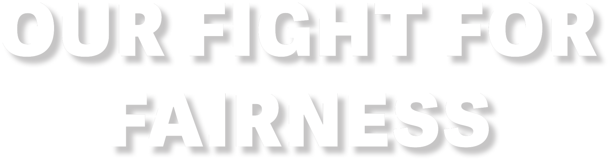 Our Fight for Fairness